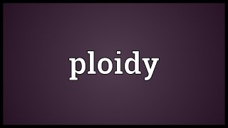 Ploidy Meaning [upl. by Ralina]