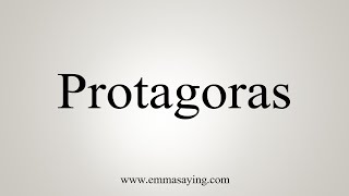 How To Say Protagoras [upl. by Kostival905]