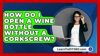 How Do I Open A Wine Bottle Without A Corkscrew  LearnToDIY360com [upl. by Brigitta189]