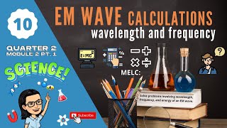 Grade 10 SCIENCE  Quarter 2 Module 2 PART 1  EM Wave Calculations Wavelength and Frequency [upl. by Bakki]