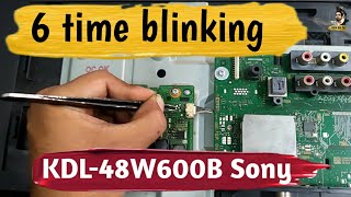 KDL48W600B Sony TV repair Sony LED TV 6 time blinking how to Sony TV repair TV repair [upl. by Latsyrc501]