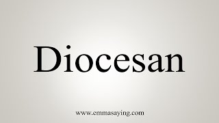 How To Say Diocesan [upl. by Mcnally]