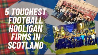 5 Toughest Football Hooligan Firms In Scotland [upl. by Saduj]