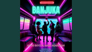 BANJUKA feat MARK ACAIRASAN amp HOOD BOYZ [upl. by Reeta63]