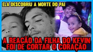 CHOCANTE VEJA COMO A FILHA DO KEVIN REAGIU AO SABER QUE O PAI MORREU [upl. by Notsa]