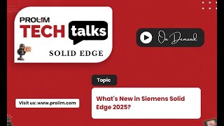 Whats New in Siemens Solid Edge 2025  Tutorial  PROLIM Tech Talk [upl. by Meletius]