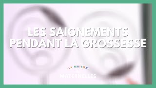 Saignements pendant la grossesse  que faire   La Maison des maternelles LMDM [upl. by Nnaxor]