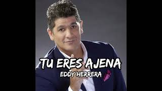 Tu Eres Ajena  Eddy Herrera [upl. by Roxanne20]