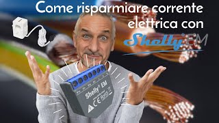 Come risparmiare corrente elettrica con Shelly EM 💡 [upl. by Eidob841]