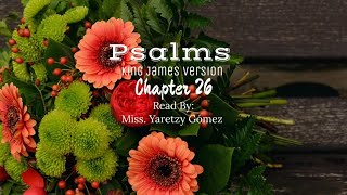 Psalms Chapter 26  KJV  Read By Miss Yaretzy Gómez  November 19 2024 [upl. by Mairhpe]