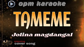 TAMEME karaoke jolina magdangal [upl. by Hanas]