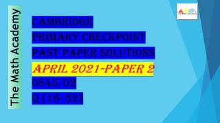 Checkpoint Primary Maths Paper 2 April 2021Cambridge Primary 084502Q 1832 Fully Solved [upl. by Ayekat]