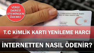 TC KİMLİK KARTI YENİLE HARCI NASIL ÖDENİR Vergi Dairesi Sistemi Üzerinden [upl. by Kcired]