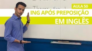 O quotINGquot APÓS UMA PREPOSIÇÃO EM INGLÊS  AULA 50 PARA INICIANTES  PROFESSOR KENNY [upl. by Cid]