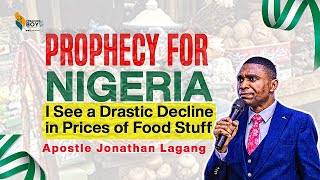 PROPHECY FOR NIGERIA ‼️ I See a Drastic Decline in Prices of Food Stuff  Apostle Jonathan Lagang [upl. by Adlin]