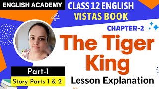 The Tiger King Class 12 in Hindi Part 1  CBSE Lesson Explanation English Vistas book Chapter 2 [upl. by Anertac]