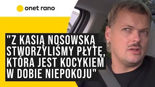 Błażej Król z Kasią Nosowską stworzyliśmy płytę która jest kocykiem w dobie niepokoju [upl. by Frodina]