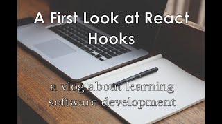 A First Look at React Hooks  a vlog about learning software development [upl. by Logan]