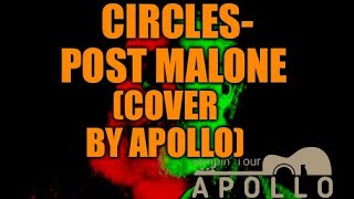 Circles  Post Malone Cover by Apollo [upl. by Eadahs669]