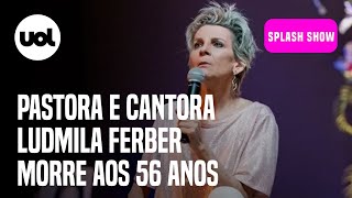 Ludmila Ferber Pastora e cantora gospel morre aos 56 anos [upl. by Lorraine]