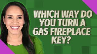 Which way do you turn a gas fireplace key [upl. by Annoet]