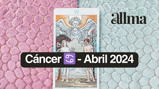 Cáncer ♋️  Abril 2024 [upl. by Anayek]