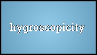 Hygroscopicity Meaning [upl. by Silber]