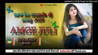 AMGE JULI  NEW HO MUNDA DJ SONG 2024  DJ SACHIN BABU GUTUHATU [upl. by Lirrehs341]