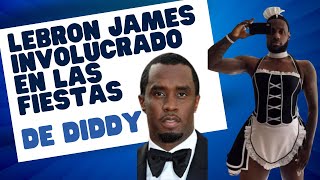 LEBRON JAMES INVOLUCRADO EN LAS FIESTAS DE P DIDDY COMS [upl. by Rahal]