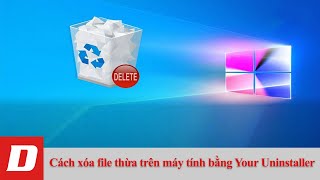 Cách xóa file thừa trên máy tính bằng Your Uninstaller [upl. by Eneres]