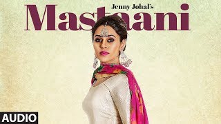 Jenny Johal Mastaani Full Audio Song Desi Crew  Bunty Bains  Latest Punjabi Songs [upl. by Nodlew]