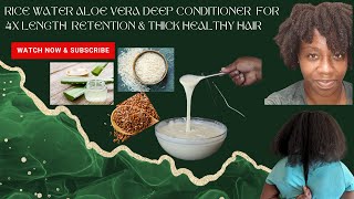 How To Make Rice Water Aloe Vera Deep Conditioner For 4X Length Retention amp Thick Healthy Hair [upl. by Iam701]