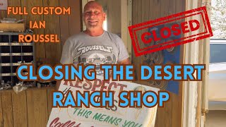 Full Custom Ian Roussel Is Closing The Desert Ranch Shop 🌵😢 [upl. by Leifeste]