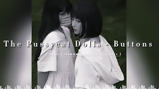 1 Hour  The Pussycat Dolls  Buttons  slowed amp reverb  Lyrics [upl. by Bethesde]