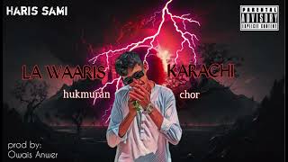 LAWARIS KARACHI  HUKMURAN CHOR  HARIS SAMI Official Audio [upl. by Atinav]