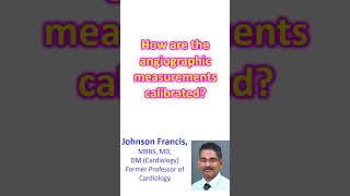 How are the angiographic measurements calibrated [upl. by Noirb]