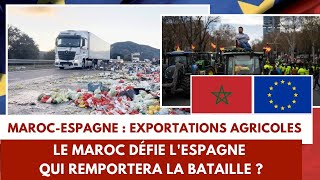 Maroc  Espagne  Exportations agricoles Le Maroc défie lEspagne Qui remportera la bataille [upl. by Airetas671]