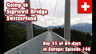 Ep147 Going to Sigriswil Bridge Switzerland [upl. by Jacinthe]