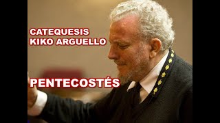 PENTECOSTÉS CATEQUESIS KIKO ARGUELLO [upl. by Gaillard]