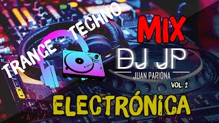 Mix Electrónica Techno y Trance  Lo Mejor de la Música Electrónica Vol 2 By Juan Pariona  DJ JP [upl. by Derman]