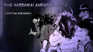 Shie Hassaikai Ambiance audio shifting subliminal 1 hour [upl. by Silloh345]