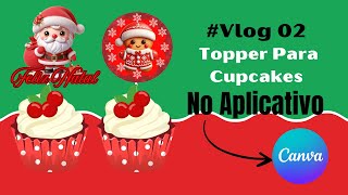 Vlog 02 Topper Para Cupcakes Tema Natalino No CANVA Amanda Santos tutorial papelaria natal [upl. by Neelrahc]