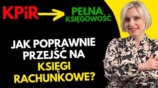 Jak i kiedy przejść z KPiR na Pełną Księgowość Księgi Rachunkowe [upl. by Hamal]