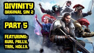 Divinity Original Sin 2 with Pallytime TrikSlyr amp AuraHolly  Part 5 [upl. by Orson612]