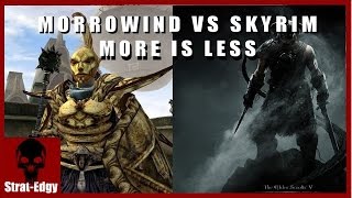 Morrowind vs Skyrim  More Is Less [upl. by Barris152]