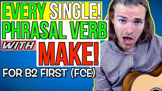 ALL PHRASAL VERBS with MAKE for B2 First FCE [upl. by Tad270]