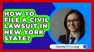 How To File A Civil Lawsuit In New York State  CountyOfficeorg [upl. by Marjana124]