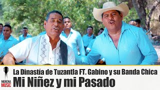 La Dinastía de Tuzantla FT Gabino y su Banda Chica  Mi Niñez y mi Pasado  Video Oficial  Morena [upl. by Rogergcam]