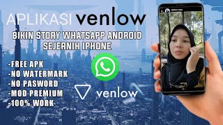 100 WORK STORY WHATSAPP AUTO FULL HD APLIKAI VENLOW MOD NO PASWORD [upl. by Nessa]