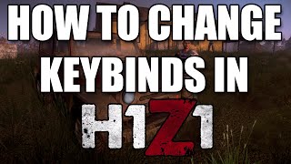 How to change keybinds in H1Z1  TUTORIAL [upl. by Showker394]